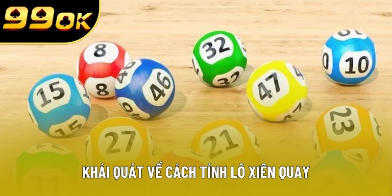 Khái quát về cách tính lô xiên quay
