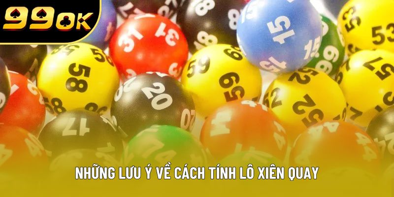 Những lưu ý về cách tính lô xiên quay