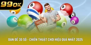 Dàn đề 30 số - Chiến Thuật Chơi Hiệu Quả Nhất 2025