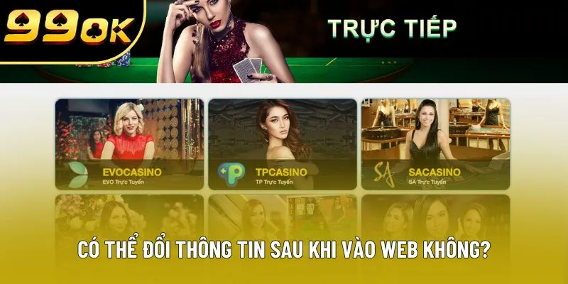 Có thể đổi thông tin sau vào web không? Có thể đổi thông tin sau vào web không?