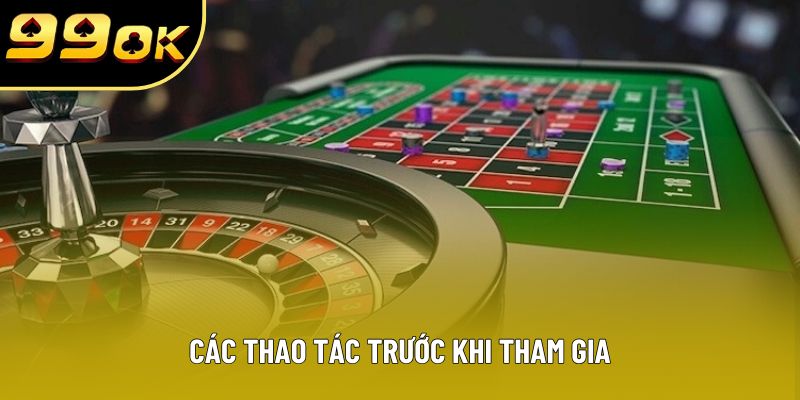 Các thao tác trước khi tham gia