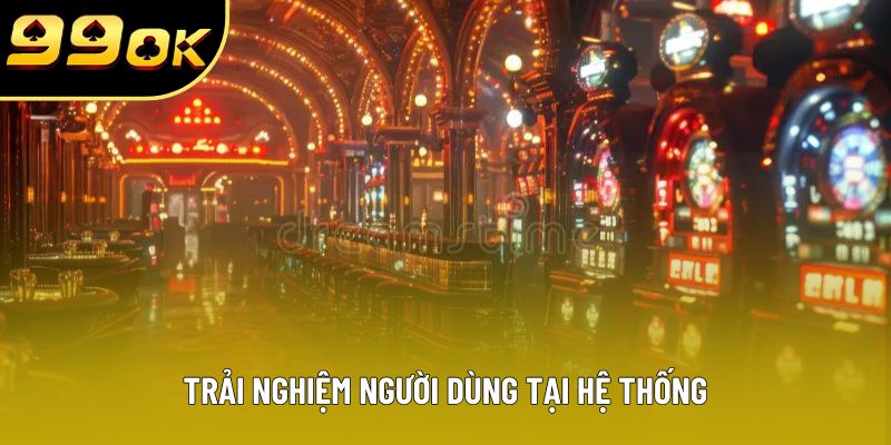 Trải nghiệm người dùng tại hệ thống