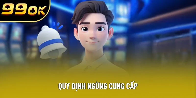 Quy định ngừng cung cấp Quy định ngừng cung cấp