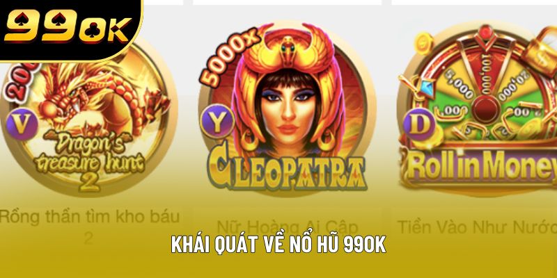 Khái quát về nổ hũ 99OK Khái quát về nổ hũ 99OK
