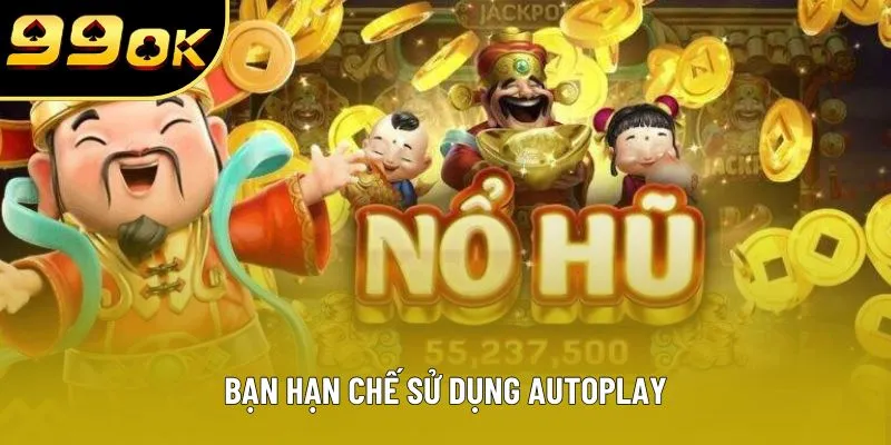 Bạn hạn chế sử dụng autoplay Bạn hạn chế sử dụng autoplay