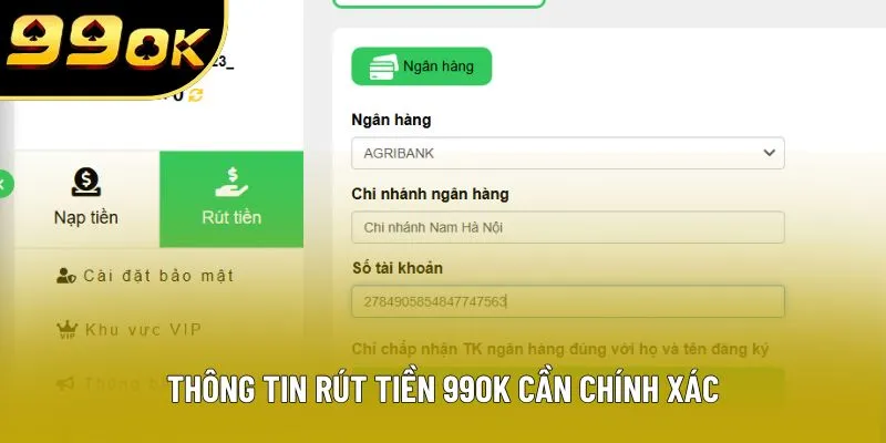 Thông tin rút tiền 99OK cần chính xác Thông tin rút tiền 99OK cần chính xác