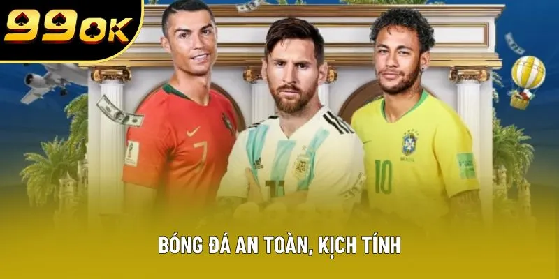 Bóng đá an toàn, kịch tính