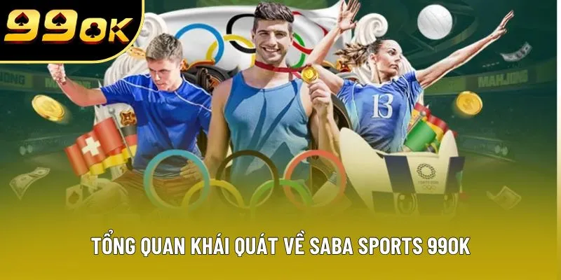 Tổng quan khái quát về Saba Sports 99OK