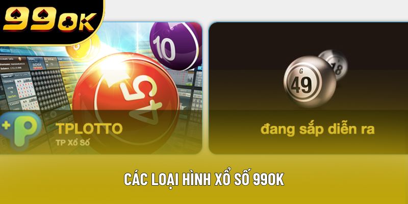 Các loại hình xổ số 99OK